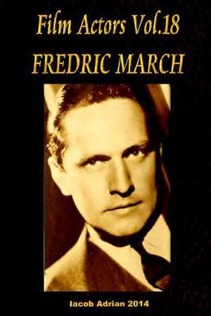 Film Actors Vol.18 Fredric March de Iacob Adrian