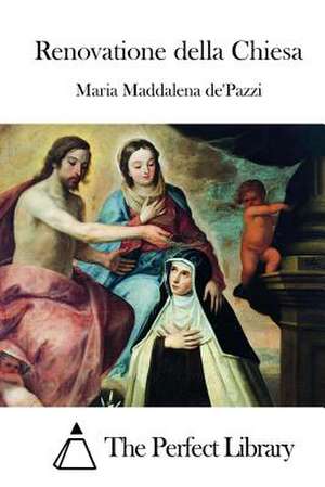 Renovatione Della Chiesa de Maria Maddalena De' Pazzi