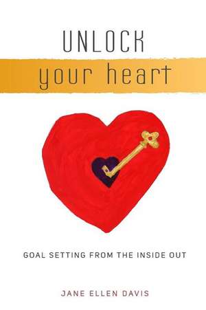 Unlock Your Heart de MS Jane Ellen Davis