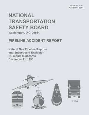 Pipeline Accident Report Natural Gas Pipeline Rupture and Subsequent Explosion, St. Cloud, Minnesota, December 11, 1998 de National Transportation Safety Board