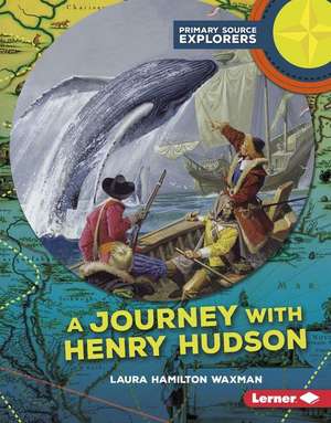 A Journey with Henry Hudson a Journey with Henry Hudson de Laura Waxman