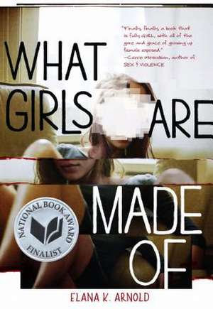 What Girls Are Made of de Elana K Arnold