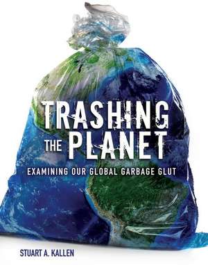 Trashing the Planet Trashing the Planet de Stuart Kallen