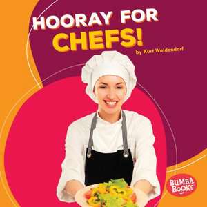 Hooray for Chefs! de Kurt Waldendorf