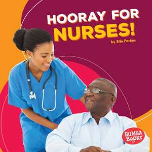 Hooray for Nurses! de Elle Parkes