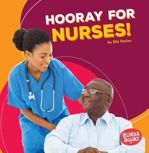 Hooray for Nurses! de Elle Parkes