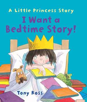 I Want a Bedtime Story! de Tony Ross