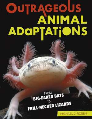 Outrageous Animal Adaptations de Michael J. Rosen