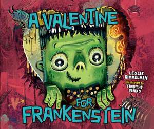 A Valentine for Frankenstein de Leslie Kimmelman