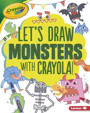 Let's Draw Monsters with Crayola (R) ! de Kathy Allen