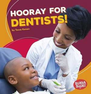 Hooray for Dentists! Hooray for Dentists! de Tessa Kenan