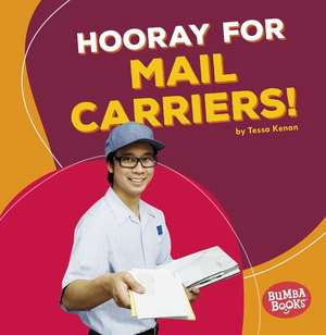 Hooray for Mail Carriers! de Tessa Kenan