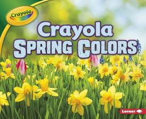 Crayola Spring Colors Crayola Spring Colors de Jodie Shepherd