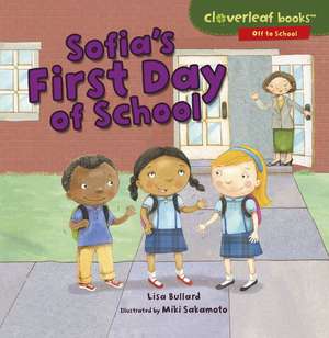 Sofia's First Day of School de Lisa Bullard