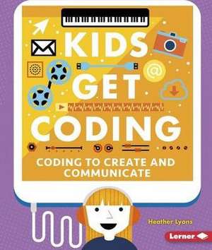 Coding to Create and Communicate de Heather Lyons
