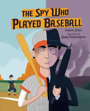 Spy Who Played Baseball de Carey Jones