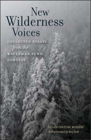 New Wilderness Voices: Collected Essays from the Waterman Fund Contest de Christine Woodside