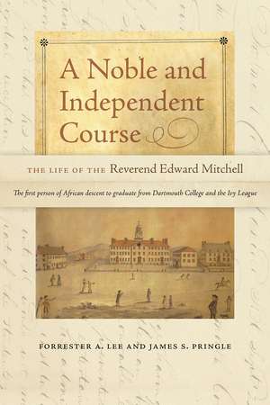 A Noble and Independent Course: The Life of the Reverend Edward Mitchell de Forrester A. Lee