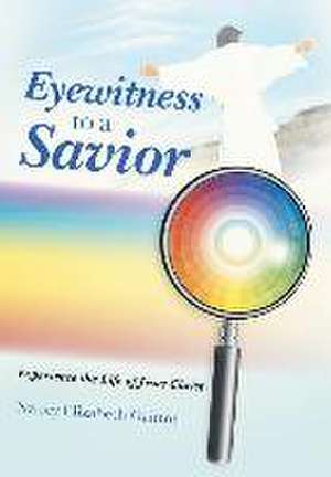 Eyewitness to a Savior de Nancy Elizabeth Gainor