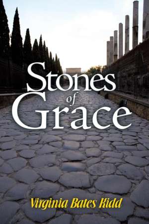 Stones of Grace de Virginia Bates Kidd