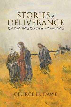 Stories of Deliverance de George H. Dawe