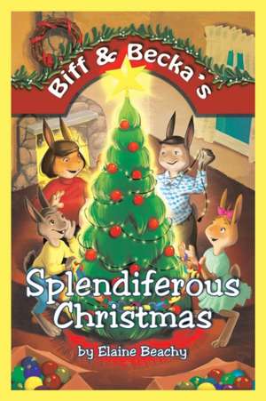 Biff & Becka's Splendiferous Christmas de Elaine Beachy