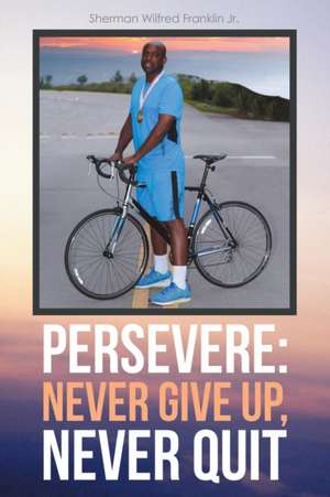 Persevere de Sherman Wilfred Franklin Jr