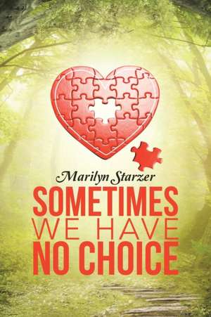 Sometimes We Have No Choice de Marilyn Starzer