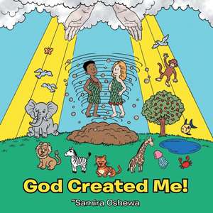 God Created Me! de Samira Oshewa