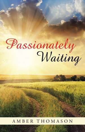 Passionately Waiting de Amber Thomason