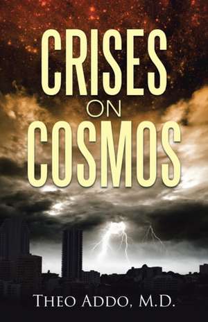 Crises on Cosmos de M. D. Theo Addo