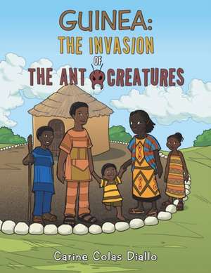 Guinea: The Invasion of the Ant Creatures de Carine Colas Diallo