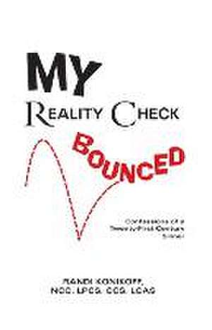 My Reality Check Bounced de Randi Konikoff NCC LPCS CCS LCAS