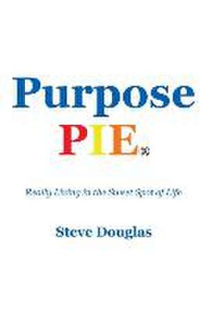 Purpose Pie de Steve Douglas