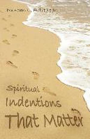 Spiritual Indentions That Matter de Duncan L. Futrelle Jr.