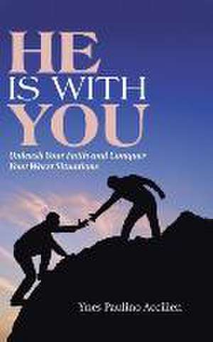 He Is with You: Unleash Your Faith and Conquer Your Worst Situations de Ynes Paulino Accilien
