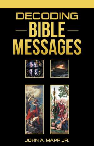 Decoding Bible Messages de John A. Mapp Jr.