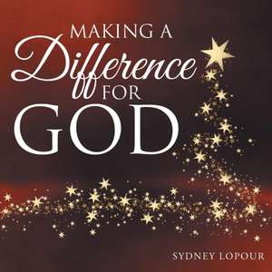 Making a Difference for God de Sydney LoPour