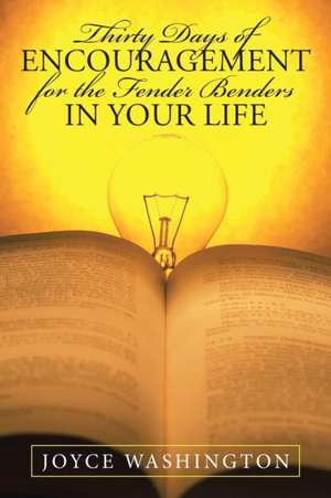 Thirty Days of Encouragement for the Fender Benders in Your Life de Joyce Washington