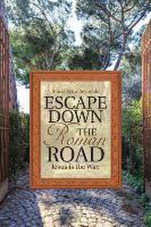 Escape Down the Roman Road de Stacia Lynn Reynolds