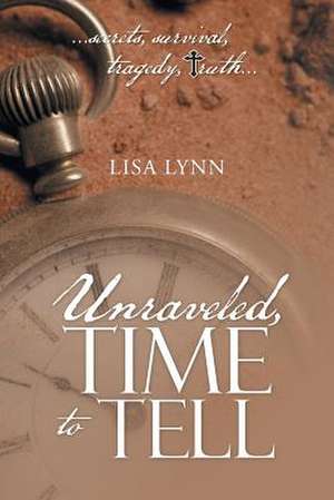 Unraveled, Time to Tell de Lisa Lynn