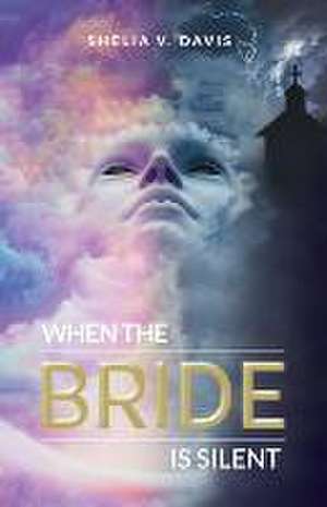 When the Bride Is Silent: A Place of Surrender de Shelia V. Davis