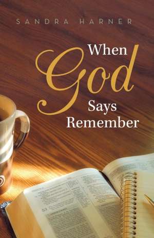 When God Says Remember de Sandra Harner