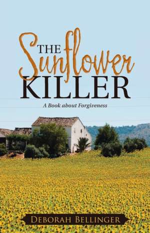 The Sunflower Killer de Deborah Bellinger