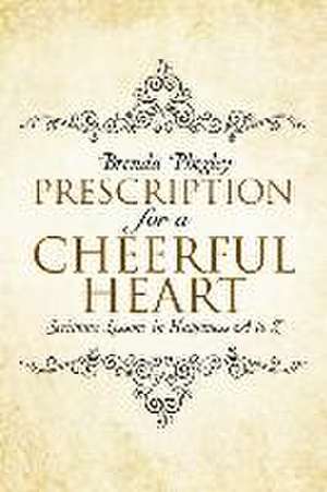 Prescription for a Cheerful Heart de Brenda Phegley