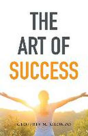 The Art of Success: Book Six de GEOFFREY N. KILONZO