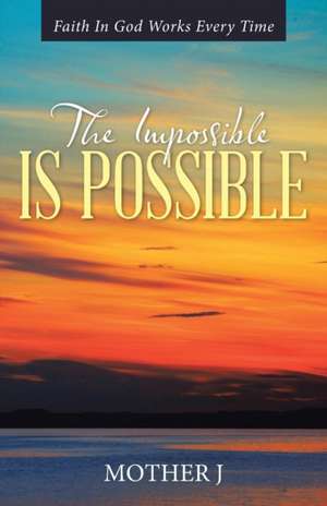 The Impossible Is Possible de Mother J