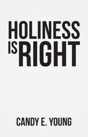 Holiness Is Right: The Last Responder de Candy E. Young