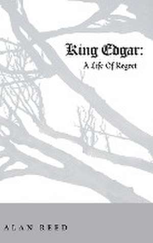 King Edgar: A Life of Regret de Layne Gerrard