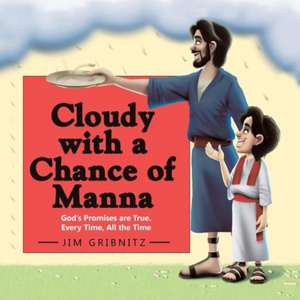 Cloudy with a Chance of Manna de Jim Gribnitz